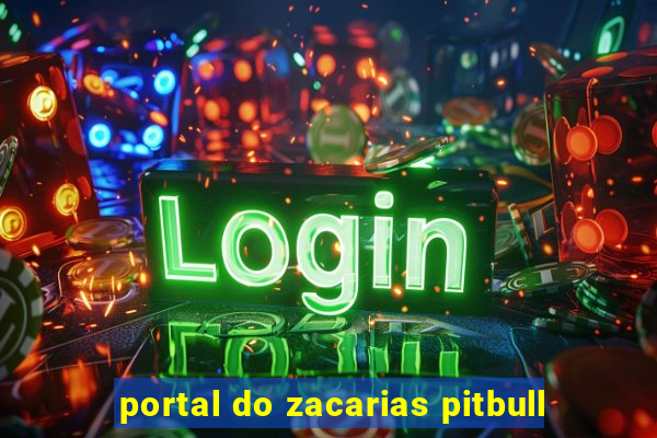 portal do zacarias pitbull